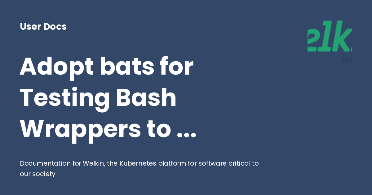 Use bats for testing bash wrappers - Elastisys Welkin®